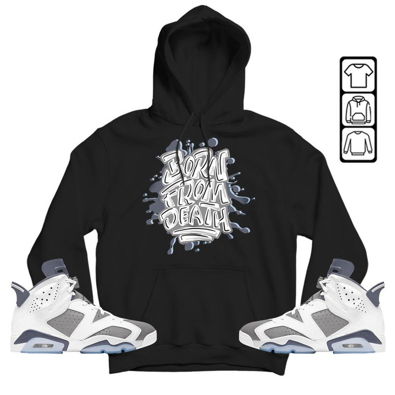 Born From Death Drip Unisex Sneaker Shirt Match Retro Cool Grey 6s Tee, Jordan 6 Cool Grey T-Shirt, Hoodie, Sweatshirt - 4.jpg
