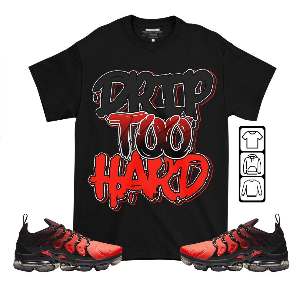 Drip Too Hard Unisex Sneaker Shirt Match Vapormax Plus Red Black Tee, Air VaporMax Plus Darth Maul T-Shirt, Hoodie, Sweatshirt - 2.jpg