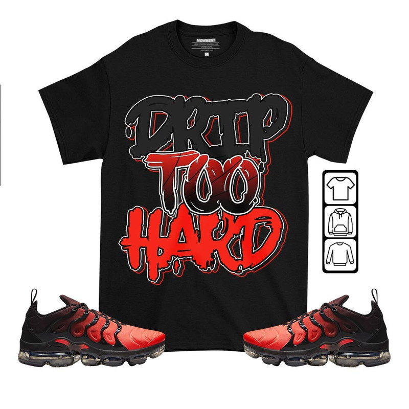 Drip Too Hard Unisex Sneaker Shirt Match Vapormax Plus Red Black Tee, Air VaporMax Plus Darth Maul T-Shirt, Hoodie, Sweatshirt - 2.jpg