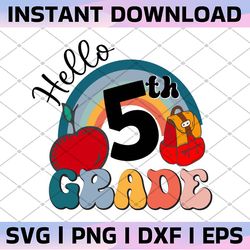 back to school svg| hello fifth grade svg| first day of school gifts for teachers and students| hello 5th grade png for
