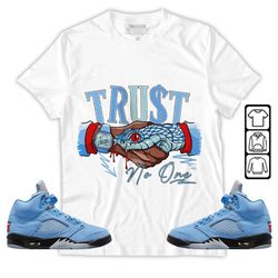 Snake Trust No One Unisex Sneaker Shirt Match Retro University Blue 5s Tee, Jordan 5 University Blue T-Shirt, Hoodie, Sw