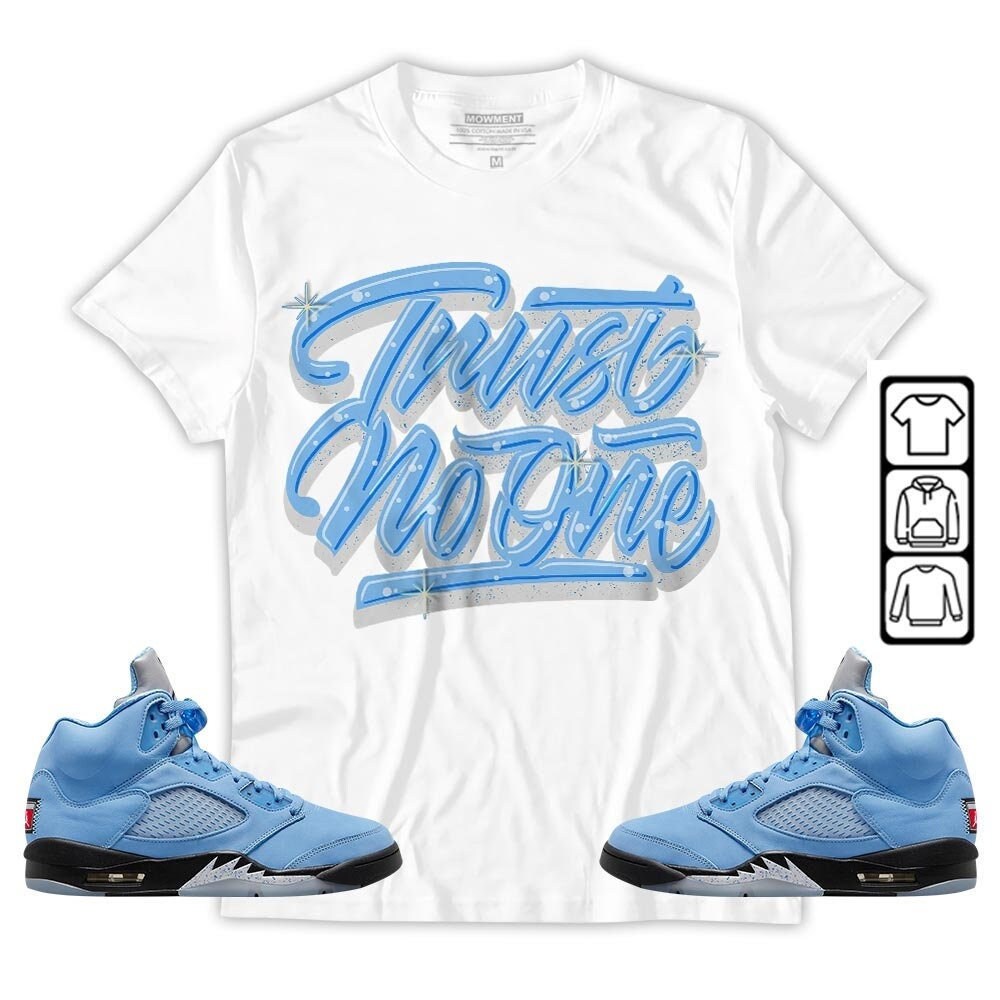 Trust No One Youth Unisex Sneaker Shirt Match Retro University Blue 5s Tee, Jordan 5 University Blue Hoodie, Sweatshirt, T-Shirt - 2.jpg
