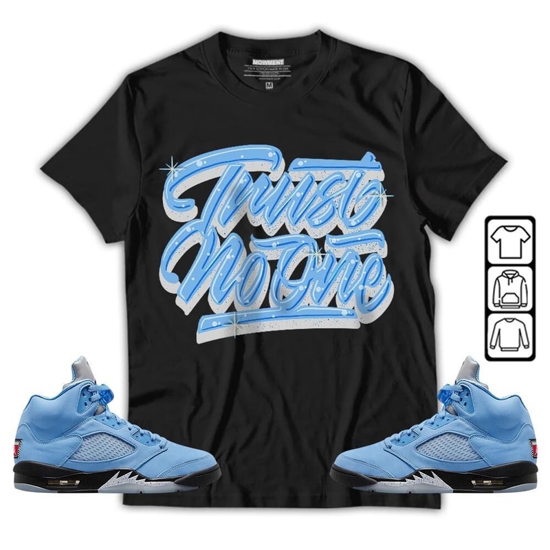 Trust No One Youth Unisex Sneaker Shirt Match Retro University Blue 5s Tee, Jordan 5 University Blue Hoodie, Sweatshirt, T-Shirt - 3.jpg