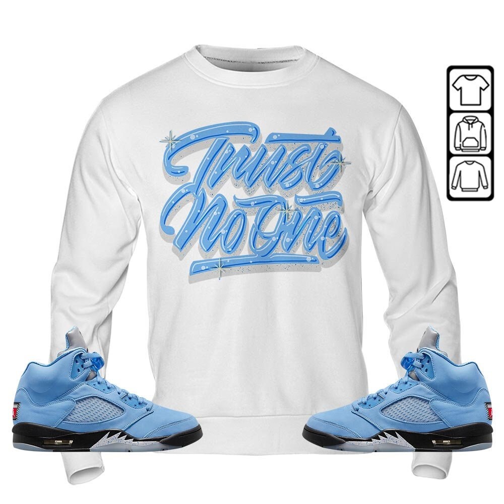 Trust No One Youth Unisex Sneaker Shirt Match Retro University Blue 5s Tee, Jordan 5 University Blue Hoodie, Sweatshirt, T-Shirt - 5.jpg