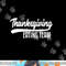 Funny Family Thanksgiving Eating Team Distressed png, sublimation copy.jpg