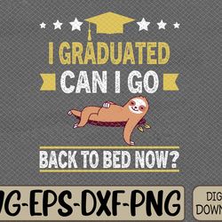 great graduation i graduated can i go back to bed now svg, eps, png, dxf, digital download