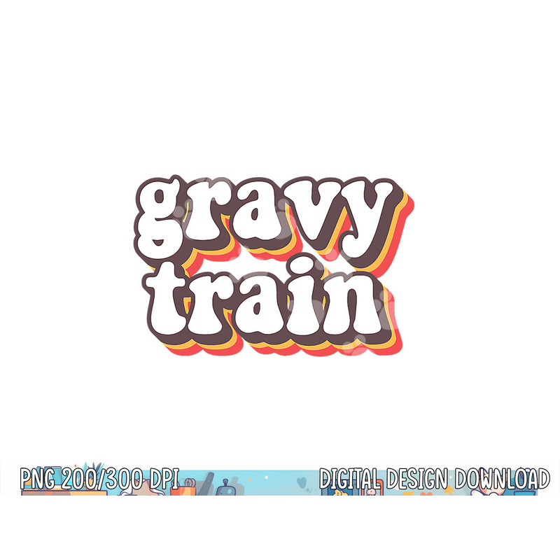Funny Family Thanksgiving Gravy Train Friendsgiving png, sublimation copy.jpg