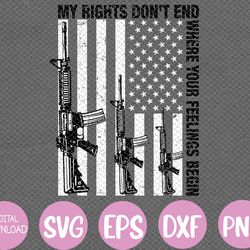 American Flag My Rights Don't End Where Your Feelings Begin Svg, Eps, Png, Dxf, Digital Download