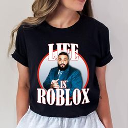 life is roblox dj khaled funny meme joke tshirt, dj khaled shirt, dj khaled golf t shirt, all the way up tee