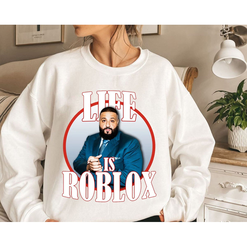 Life Is Roblox Dj Khaled Funny Meme Joke TShirt, Dj Khaled Shirt, Dj Khaled Golf T shirt, All The Way Up Tee - 5.jpg
