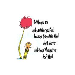 be who you are and say what you feel svg, dr seuss svg, cat in the hat svg, dr seuss quotes, dr seuss book svg, dr seuss