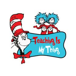 teaching is my thing dr seuss svg, dr seuss svg, cat in the hat svg, thing 1 thing 2 svg, dr seuss quotes, dr seuss book
