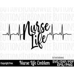 nurse life svg, nurse svg, ekg, heartbeat svg, nursing, digital cutting file, vinyl file, iron on, cricut, silhouette, n