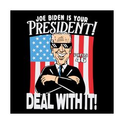joe biden is your president svg, trending svg, joe biden svg, biden svg, biden president, president svg, potus 46 svg, 4
