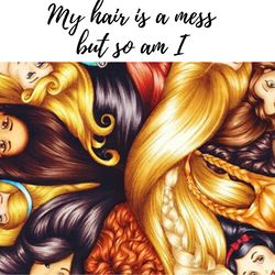 Prints "My hair is a mess but so am I" 1