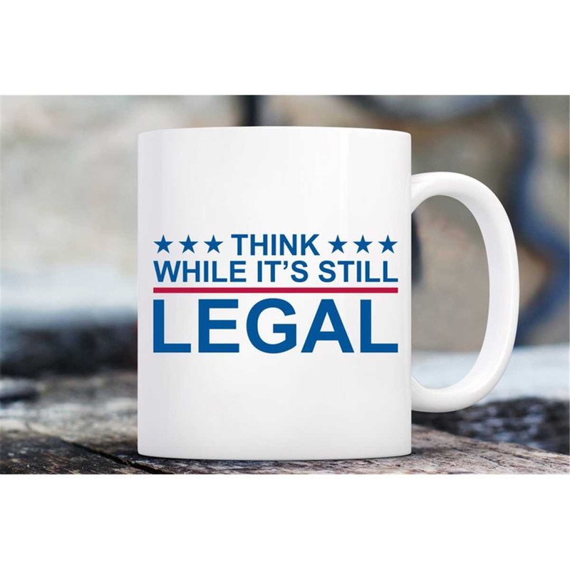MR-2172023183617-think-while-its-still-legal-mug-american-patriotic-mug-image-1.jpg