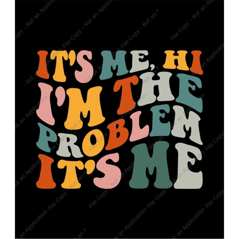 MR-217202318415-its-me-hi-im-the-problem-its-me-png-svg-swift-album-image-1.jpg