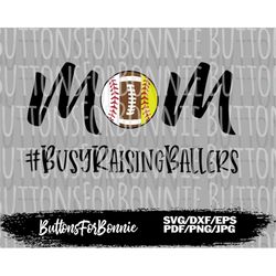 mom svg, softball svg, baseball svg, football svg, busy raising ballers, baller svg, cut file, sport svg, shirt design,