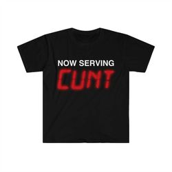 funny y2k tshirt, now serving cunt meme tee, gift shirt