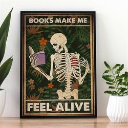 books make me feel alive poster, skull skeleton reading book wall art, floral vintage poster, halloween gift for book lo