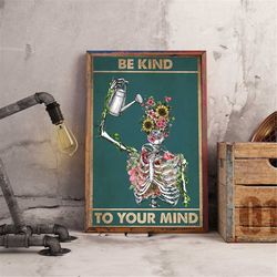 be kind to your mind skeleton floral water the flowers vintage poster, floral skull wall art
