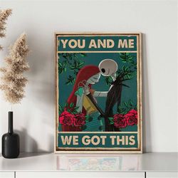 you and me we got this jack skellington and sally poster, floral skeleton couple vintage poster, halloween night gift,
