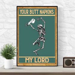 your butt napkins my lord poster, funny skeleton with toilet paper wall art, funny skull bathroom, bathroom decor