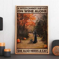 a witch cannot survive on wine alone she also needs a cat poster, witch and cat pumpkin forest poster, halloween poster,