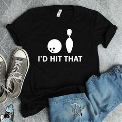 bowling shirt, bowling gifts, bowler gift, bowler shirt, gifts for bowlers, i'd hit that bowling league shirt, bowling t