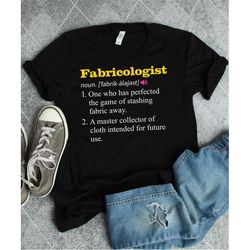 fabricologist shirt, quilter shirt, sewing shirt, quilter gift, love quilting, making quilt, sewing gift, quilting gift,