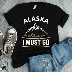 state of alaska shirt, alaska gift, alaskan souvenir, funny alaskan cruise vacation, alaskan t-shirt, alaska is calling,