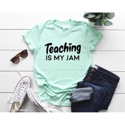teaching is my jam shirts teacher gift teacher appreciation shirts kindergarten teacher preschool teacher high school te