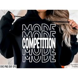 competition mode svg | cheer shirt svgs | cheerleader cut files | cheerlead pngs | cheer tshirt designs | cheer squad t-