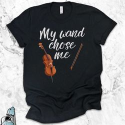 cello shirt, cellist shirt, cello gifts, music my wand chose me, cellist gift, orchestra gift, musician shirt, orchestra