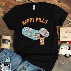 yorkshire terrier shirt, yorkie mom gift, yorkshire terrier dog owner shirt, dog lover, happy pills funny yorkshire terr