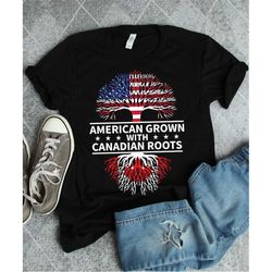 canadian roots, canada roots shirt, american grown, canada flag, canada shirt, canadian shirt, proud canadian heritage b