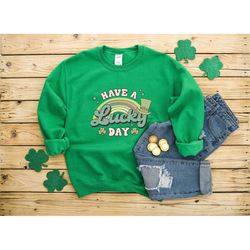 lucky tshirt,have a lucky day shirt,shamrock tee, womens st patricks day shirt,gift for women,st patricks day,st pattys