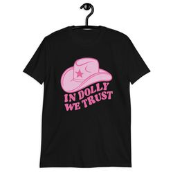Dolly Parton T Shirt In Dolly We Trust Shirt, Country Music Shirt