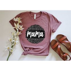 mama leopard shirt, mama shirt, leopard gift t-shirt, gift for mom, mothers day gift, shirts for mom, cute mama shirt, m