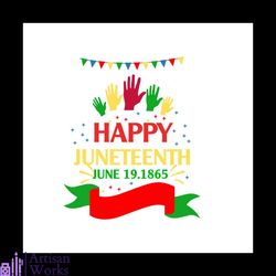 happy juneteenth june 19 1865 svg, juneteenth svg, independence day svg, freedom svg, juneteenth 1865 svg, black live ma