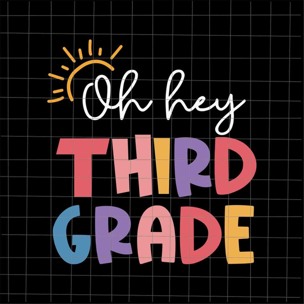 MR-227202383434-oh-hey-third-grade-svg-teacher-quote-svg-back-to-school-image-1.jpg