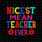 MR-227202383557-nicest-mean-teacher-ever-svg-teacher-student-svg-daycare-image-1.jpg