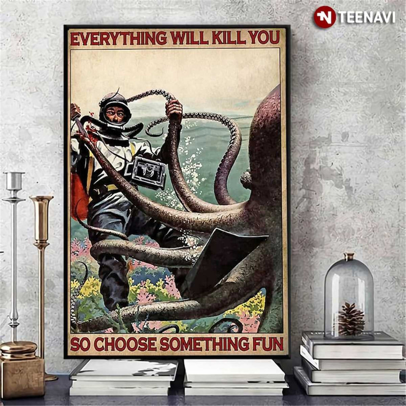 MR-227202384528-scuba-diving-octopus-poster-everything-will-kill-you-choose-image-1.jpg
