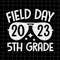 MR-227202385954-field-day-svg-field-day-2023-5th-grade-svg-teacher-kids-image-1.jpg