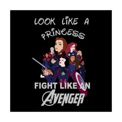 look like a princess fight like an avenger svg, disney svg, princess svg, avenger svg, disney princess svg, childrens gi