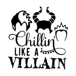 chilling like a villain, chillin' like, chilling time, disney queen, disney, disney svg, disneyland, png, dxf, eps