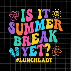 is it summer break yet lunch lady svg, summer break svg, last day of school teacher svg, teacher life svg, day of school