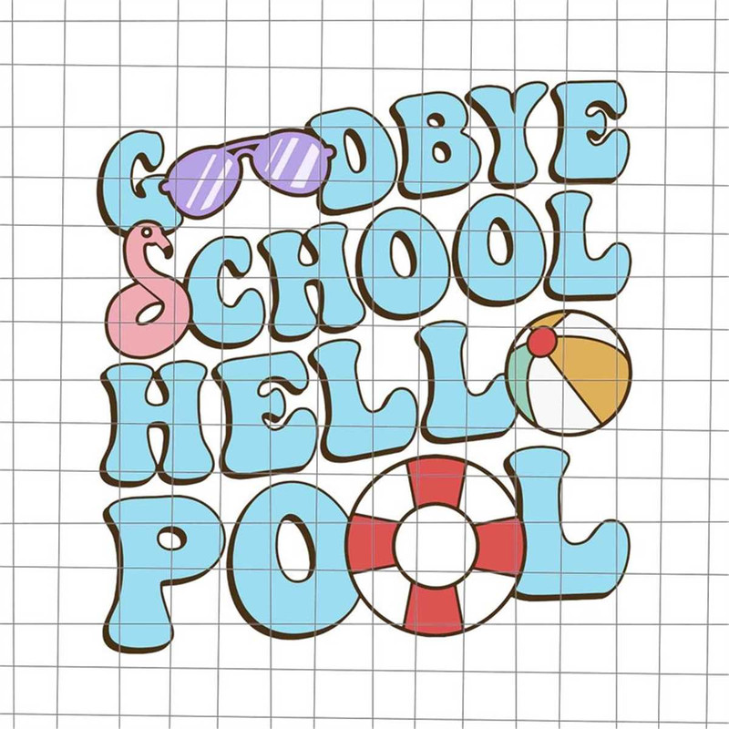 MR-227202392624-goodbye-school-hello-pool-svg-summer-break-svg-last-day-of-image-1.jpg