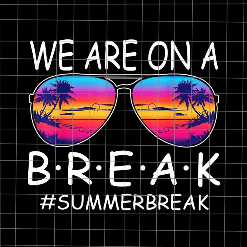 MR-227202392746-we-are-on-a-break-glasses-png-summer-break-png-last-day-of-image-1.jpg