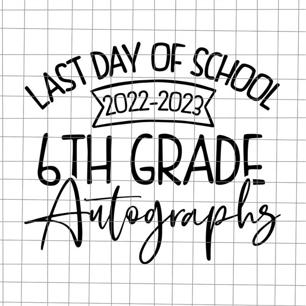 MR-227202392758-last-day-of-school-6th-grade-autographs-svg-last-day-of-image-1.jpg